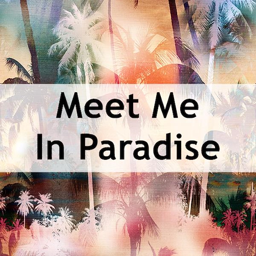 Meet Me In Paradise